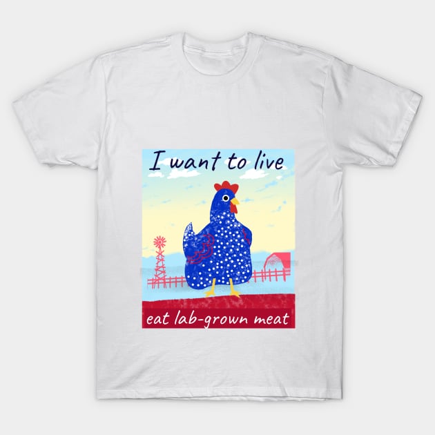 I want to live, eat lab-grown meat T-Shirt by Zipora